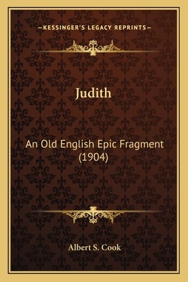 Judith: An Old English Epic Fragment (1904)