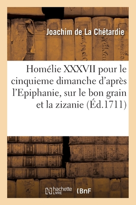 Homélie XXXVII Pour Le Cinquieme Dimanche d'Après l'Epiphanie