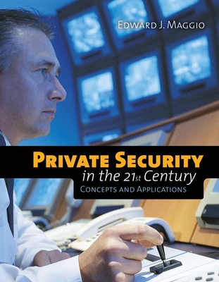 Private Security in the 21st Century: Concepts and Applications: .