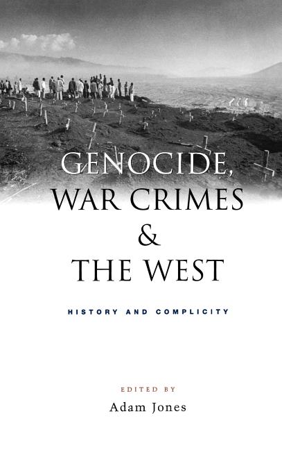 Genocide, War Crimes and the West: History and Complicity