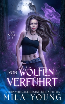 Von Wölfen Verführt: Eine Alpha Werwolf-Romanze