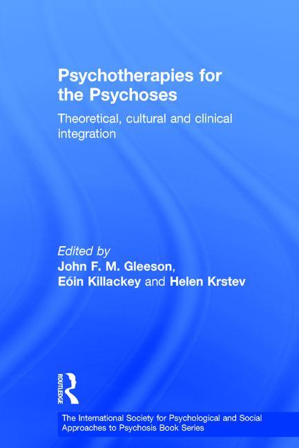 Psychotherapies for the Psychoses: Theoretical, Cultural and Clinical Integration