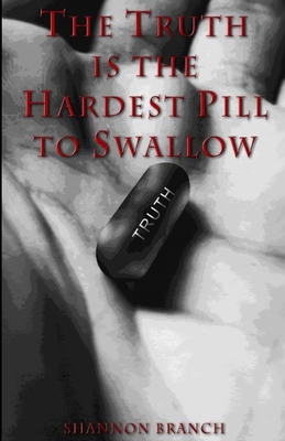 The Truth Is The Hardest Pill To Swallow