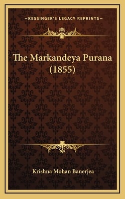The Markandeya Purana (1855)