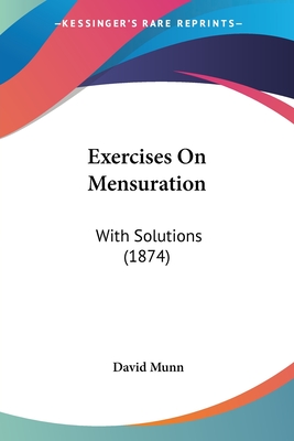 Exercises On Mensuration: With Solutions (1874)