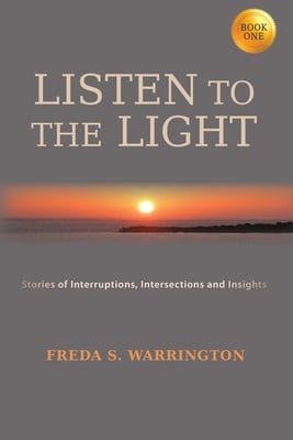 Listen To The Light: Stories of Interruptions, Intersections and Insights