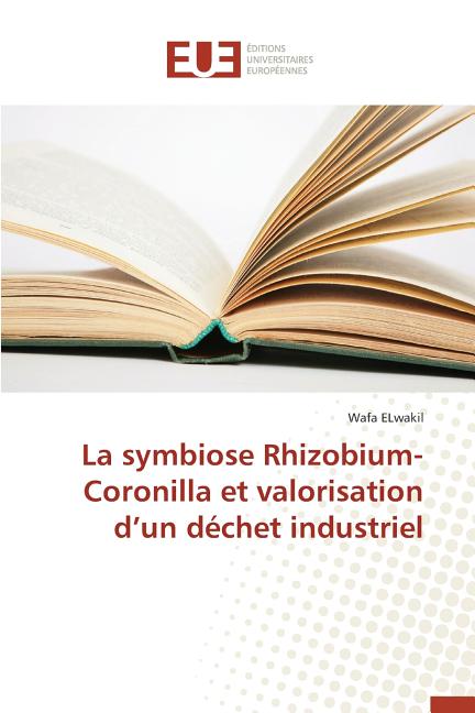 La Symbiose Rhizobium-Coronilla Et Valorisation D Un Déchet Industriel