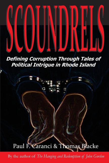 Scoundrels: Defining Corruption Through Tales of Political Intrigue in Rhode Island