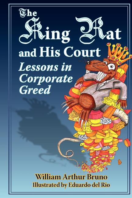 The King Rat and His Court: Lessons in Corporate Greed