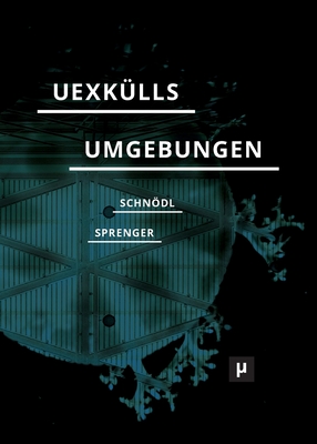 Uexkülls Umgebungen: Umweltlehre und rechtes Denken