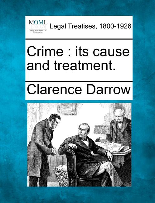 Crime: Its Cause and Treatment.