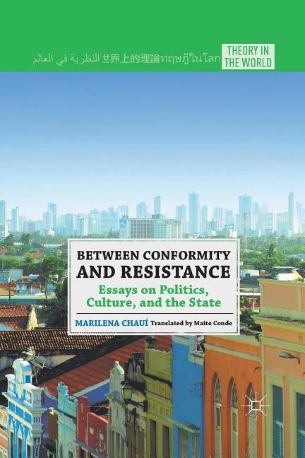 Between Conformity and Resistance: Essays on Politics, Culture, and the State