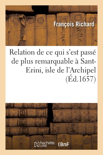 Relation de ce qui s'est passé de plus remarquable à Sant-Erini, isle de l'Archipel: depuis l'établissement des Pères de la Compagnie de Jésus en icel