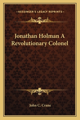 Jonathan Holman A Revolutionary Colonel