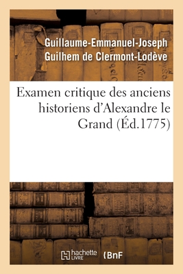 Examen Critique Des Anciens Historiens d'Alexandre Le Grand