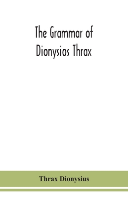 The Grammar Of Dionysios Thrax