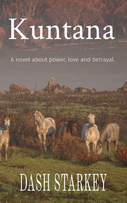 Kuntana: A novel about power, love and betrayal.