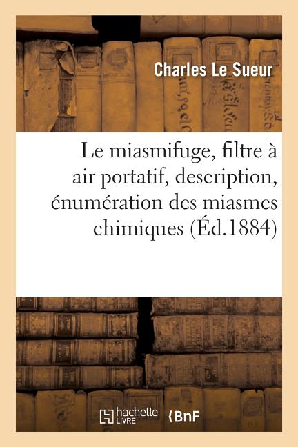 Le Miasmifuge, Filtre À Air Portatif: Sa Description, Énumération Des Miasmes Chimiques