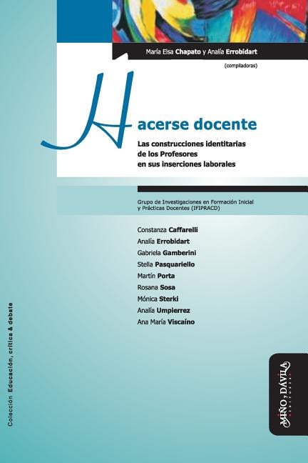 Hacerse Docente: Las Construcciones Identitarias de Los Profesores En Sus Inserciones Laborales