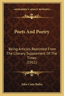 Poets And Poetry: Being Articles Reprinted From The Literary Supplement Of The Times (1911)