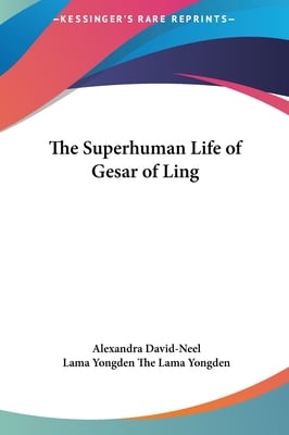 The Superhuman Life of Gesar of Ling