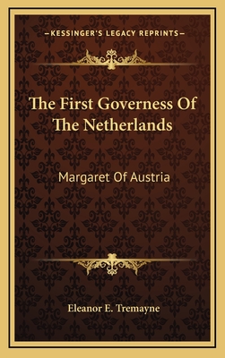 The First Governess Of The Netherlands: Margaret Of Austria