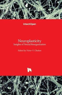 Neuroplasticity: Insights of Neural Reorganization