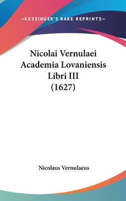 Nicolai Vernulaei Academia Lovaniensis Libri III (1627)