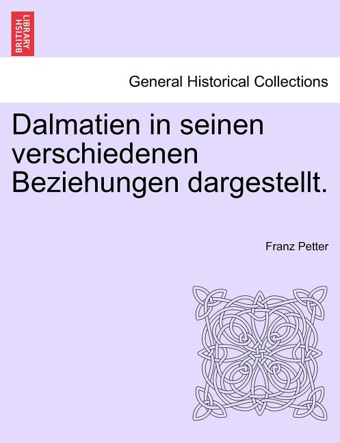 Dalmatien in seinen verschiedenen Beziehungen dargestellt.
