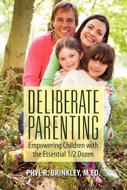 Deliberate Parenting: Empowering Children with the Essential 1/2 Dozen