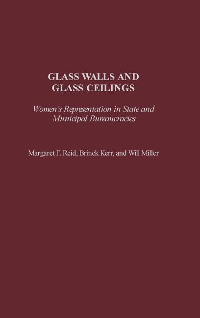 Glass Walls and Glass Ceilings: Women's Representation in State and Municipal Bureaucracies