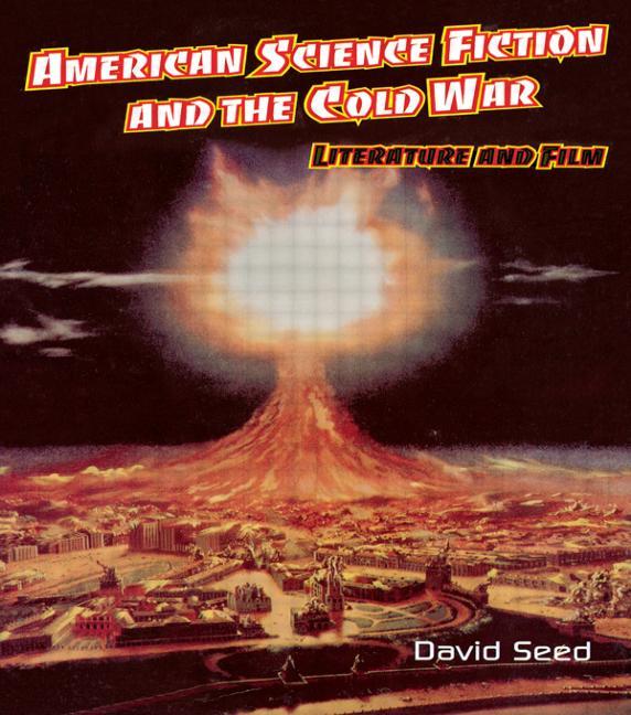 American Science Fiction and the Cold War: Literature and Film