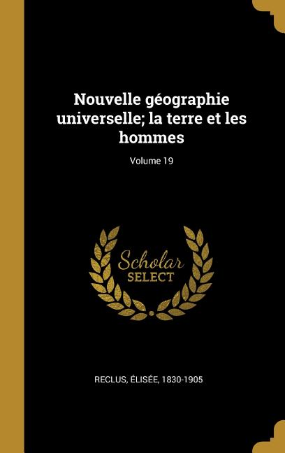 Nouvelle géographie universelle; la terre et les hommes; Volume 19