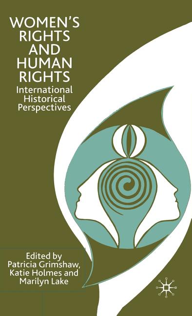 Women's Rights and Human Rights: International Historical Perspectives