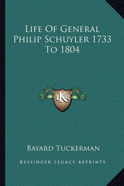 Life Of General Philip Schuyler 1733 To 1804