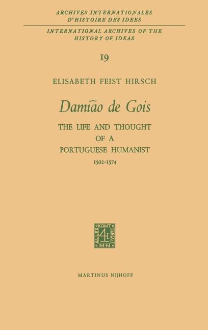 Damião de Gois: The Life and Thought of a Portuguese Humanist, 1502-1574