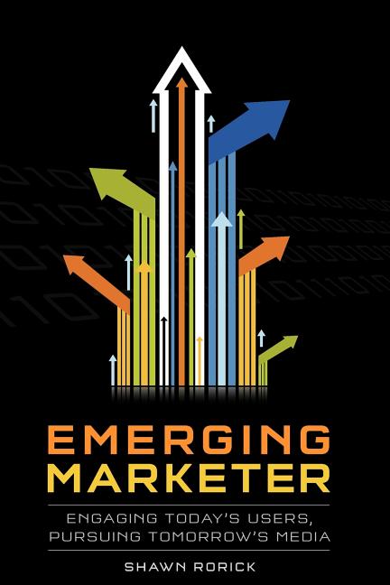 Emerging Marketer: How to Engage Today's Users, While Pursuing Tomorrow's Media