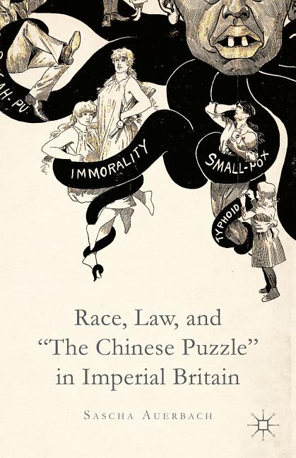 Race, Law, and the Chinese Puzzle in Imperial Britain