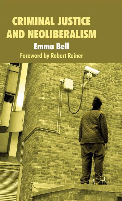 Criminal Justice and Neoliberalism