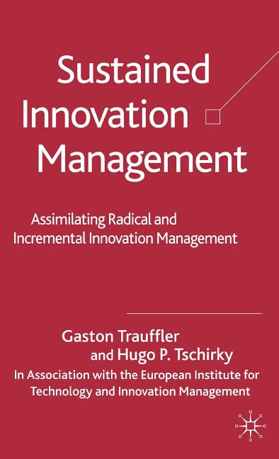 Sustained Innovation Management: Assimilating Radical and Incremental Innovation Management