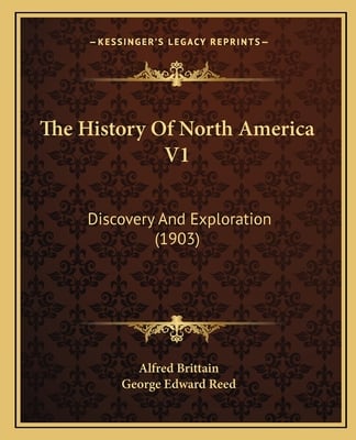 The History Of North America V1: Discovery And Exploration (1903)