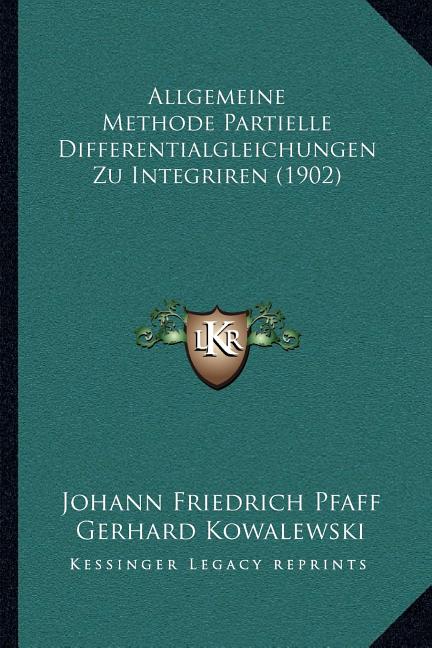 Allgemeine Methode Partielle Differentialgleichungen Zu Integriren (1902)