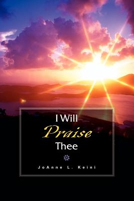 I Will Praise Thee