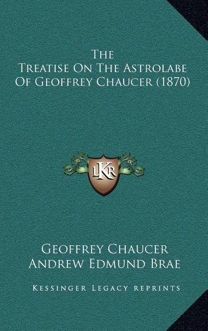 The Treatise On The Astrolabe Of Geoffrey Chaucer (1870)