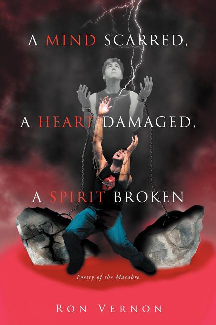 A Mind Scarred, A Heart Damaged, A Spirit Broken: Poetry of the Macabre