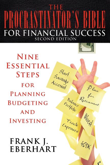 The Procrastinator's Bible for Financial Success: Nine Essential Steps for Planning, Budgeting, and Investing