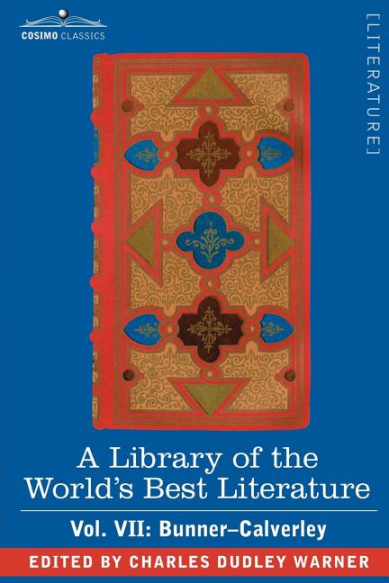 A Library of the World's Best Literature - Ancient and Modern - Vol. VII (Forty-Five Volumes); Bunner - Calverley