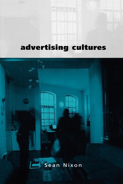 Advertising Cultures: Gender, Commerce, Creativity