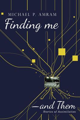 Finding me―and Them: Stories of Assimilation
