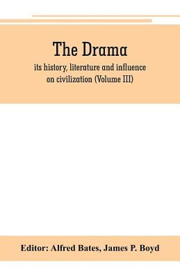 The Drama; its history, literature and influence on civilization (Volume III)